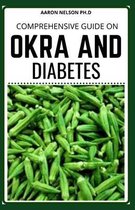 Comprehensive Guide on Okra and Diabetes