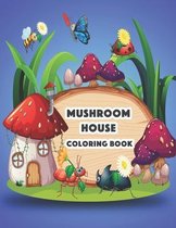 Mushroom House Coloring Book: Magical Mushrooms coloring book for adults, Fantasy Fairy Tale Homes