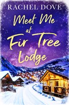 Meet Me at Fir Tree Lodge A heartwarming laugh out loud romance to escape with this Winter