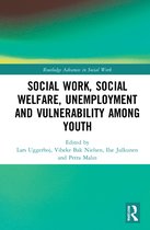 Routledge Advances in Social Work- Social Work, Social Welfare, Unemployment and Vulnerability Among Youth