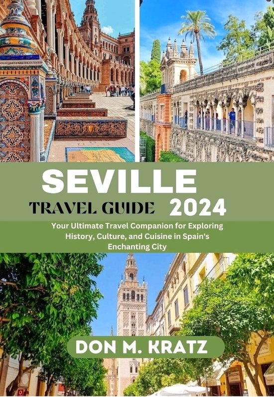 SEVILLE TRAVEL GUIDE 2024 (ebook), Don M. Kratz 1230007062391