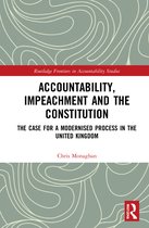Routledge Frontiers in Accountability Studies- Accountability, Impeachment and the Constitution