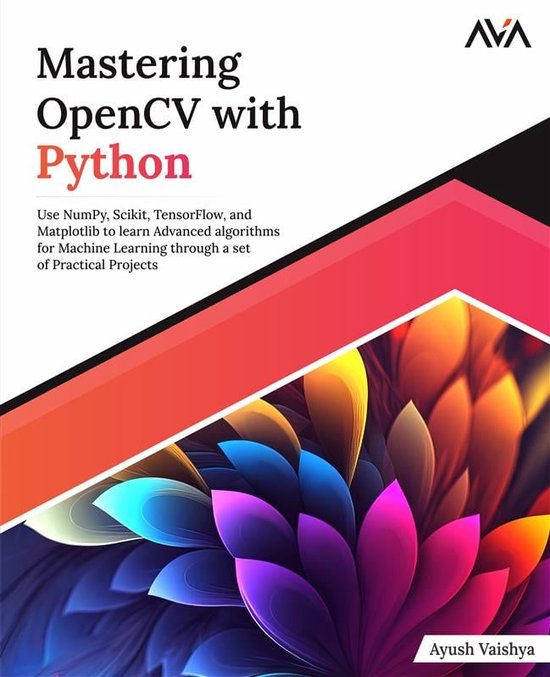 Mastering OpenCV with Python, Ayush Vaishya | 9789390475797 | Boeken | bol