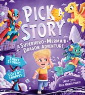 Pick a Story- Pick a Story: A Superhero Mermaid Dragon Adventure
