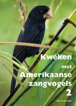 NIEUW! Kweken met Amerikaanse zangvogels 2. Vogelboek met veel informatie over kweken met zangvogels in kooien.