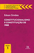 Constituições e Democracia no Brasil e no Mundo - Da Antropofagia à Autofagia - Constitucionalismo e Constituição de 1988