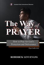 Prayer Studies Series - The Way of Prayer: How to Pray for God's Protection and Deliverance