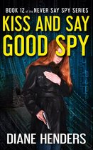 Never Say Spy - Kiss and Say Good Spy