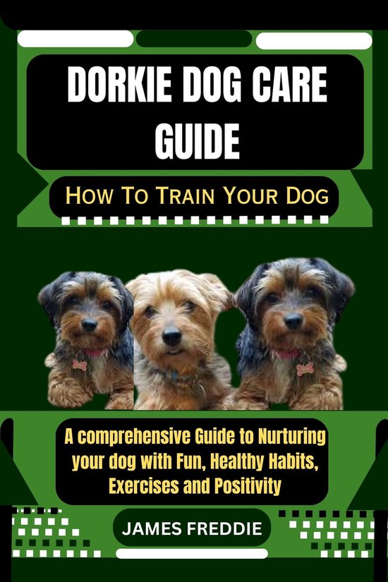 Dorkie Dog care guide (ebook), JAMES FREDDIE 1230007195983 Boeken bol