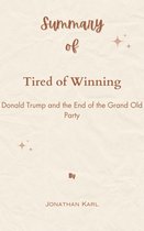 Summary Of Tired of Winning Donald Trump and the End of the Grand Old Party by Jonathan Karl