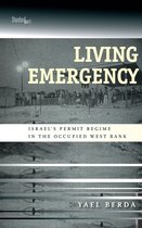 Living Emergency Israel's Permit Regime in the Occupied West Bank