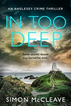 The Anglesey Series- In Too Deep