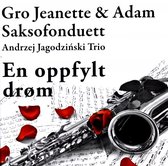 G&A Saksofonduett & Andrzej Jagodziński Trio: Spełnione Marzenie (EN Oppfylt Drom) [2CD]
