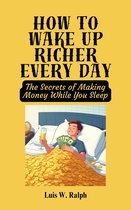 How To Wake Up Richer Everyday