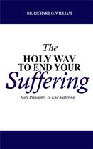 THE HOLY WAY TO END YOUR SUFFERING