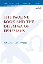 The Library of New Testament Studies-The Pauline Book and the Dilemma of Ephesians
