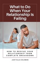 What to Do When Your Relationship Is Failing
