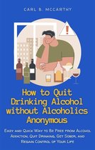 How to Quit Drinking Alcohol without Alcoholics Anonymous