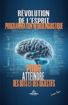 La Révolution De L'esprit - La Programmation Neurolinguistique