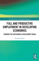 Routledge Studies in Development Economics- Full and Productive Employment in Developing Economies