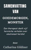 Samenvatting Van Goedemorgen, Monster Een therapeut deelt vijf heroïsche verhalen over emotioneel herstel door Catharina Gildiner
