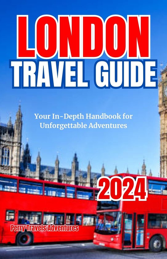 LONDON TRAVEL Guide 2024 (ebook), PERRY O. FELINE 1230007148552