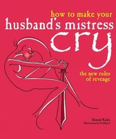 How to Make Your Husband's Mistress Cry