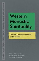 Past Light on Present Life: Theology, Ethics, and Spirituality- Western Monastic Spirituality