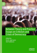 Challenges to Democracy in the 21st Century - Between Theory and Practice: Essays on Criticism and Crises of Democracy
