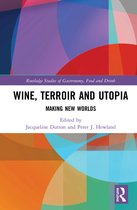 Routledge Studies of Gastronomy, Food and Drink- Wine, Terroir and Utopia