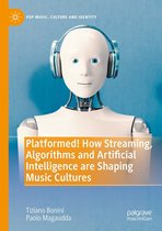 Pop Music, Culture and Identity - Platformed! How Streaming, Algorithms and Artificial Intelligence are Shaping Music Cultures
