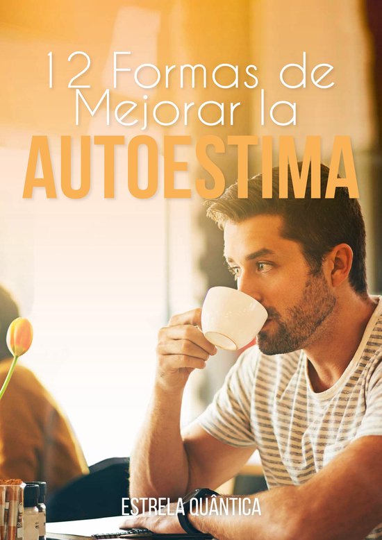 12 Formas De Mejorar La Autoestima (ebook), Estrela Quântica ...