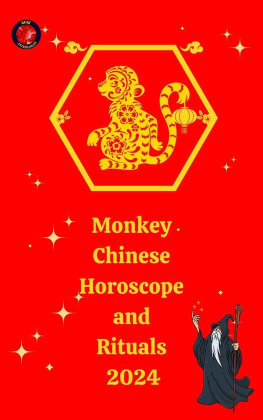 Monkey Chinese Horoscope and Rituals 2024 (ebook), Alina a Rubi