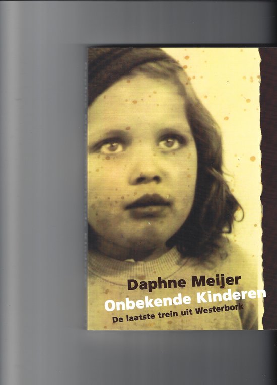 Boekcover met close-up van een jong meisje met donker haar, met de tekst 'Daphne Meijer Onbekende Kinderen De laatste trein uit Westerbork'.
