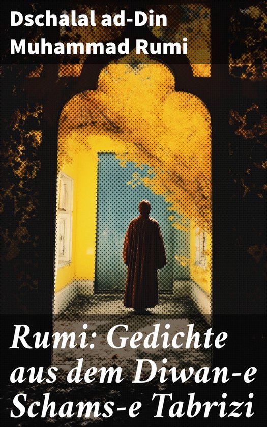Rumi Gedichte aus dem Diwane Schamse Tabrizi (ebook), Dschalal AdDin Muhammad Rumi... bol