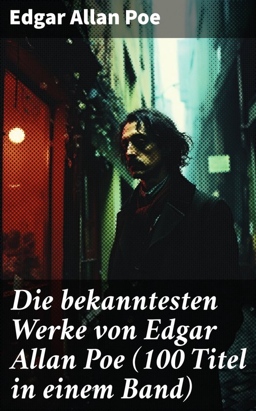 Die bekanntesten Werke von Edgar Allan Poe (100 Titel in