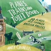 Planes, Trains and Toilet Doors: 50 Places That Changed British Politics