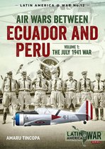 Latin America@War 12 - Air Wars Between Ecuador and Peru