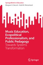 SpringerBriefs in Education- Music Education, Ecopolitical Professionalism, and Public Pedagogy