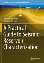 Advances in Oil and Gas Exploration & Production-A Practical Guide to Seismic Reservoir Characterization
