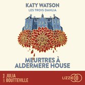 Les Trois Dahlia - Tome 1 Meurtres à Aldermere House