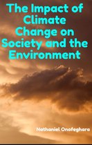 The Impact of Climate Change on Society and the Environment