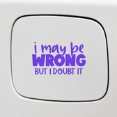 Bumpersticker - I May Be Wrong - 14x8 - Paars