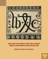 TEAMS Middle English Texts Series- William Caxton's Paris and Vienne and Blanchardyn and Eglantine