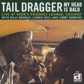 Tail Dragger - My Head Is Bald. Live At Vern S (CD)