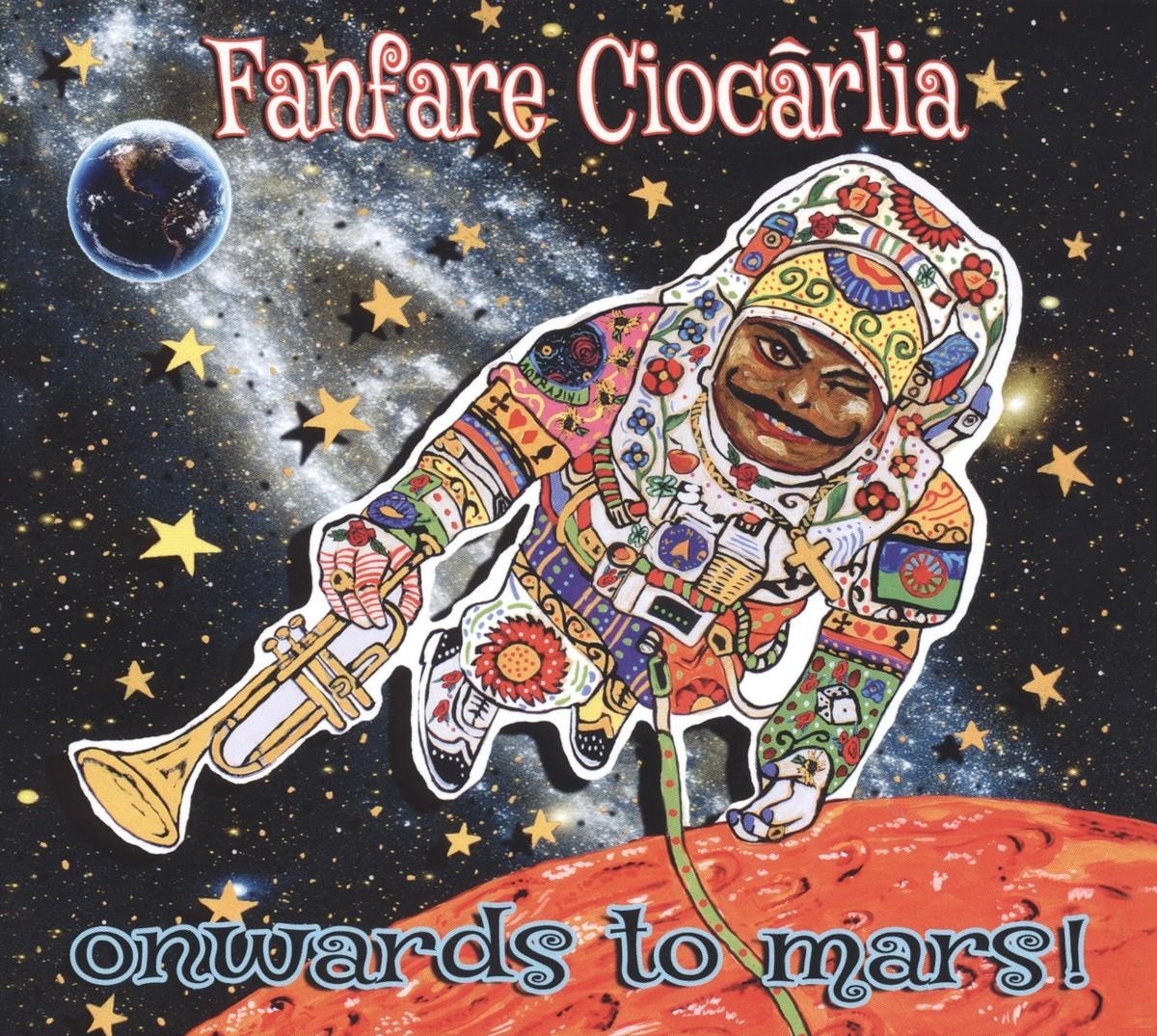 Fanfare Ciocarlia - Onwards To Mars! (CD)