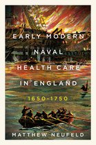 McGill-Queen's/AMS Healthcare Studies in the History of Medicine, Health, and Society- Early Modern Naval Health Care in England, 1650–1750