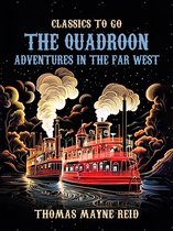 Classics To Go - The Quadroon Adventures in the Far West