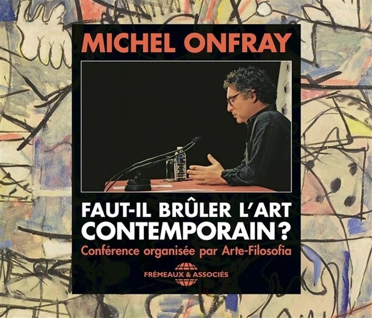 Onfray - Faut-Il Bruler L Art Contemporain? (2 CD)