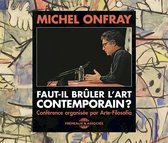 Onfray - Faut-Il Bruler L Art Contemporain? (2 CD)